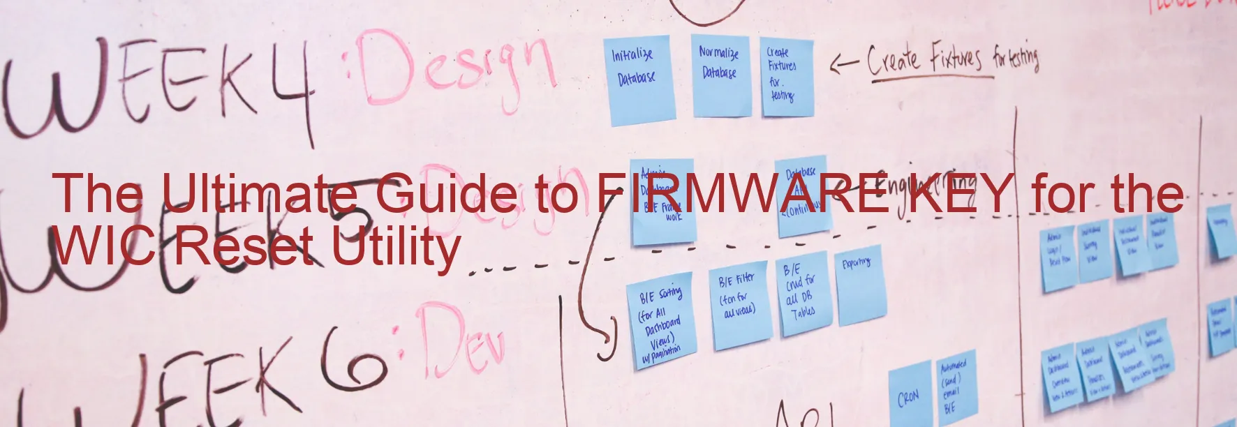 The Ultimate Guide to FIRMWARE KEY for the WIC Reset Utility