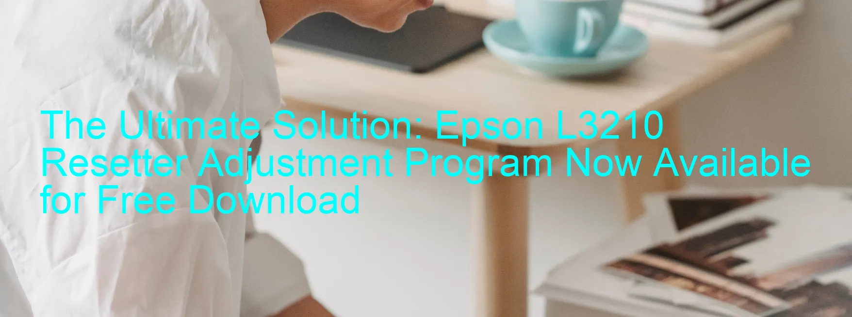 The Ultimate Solution: Epson L3210 Resetter Adjustment Program Now ...