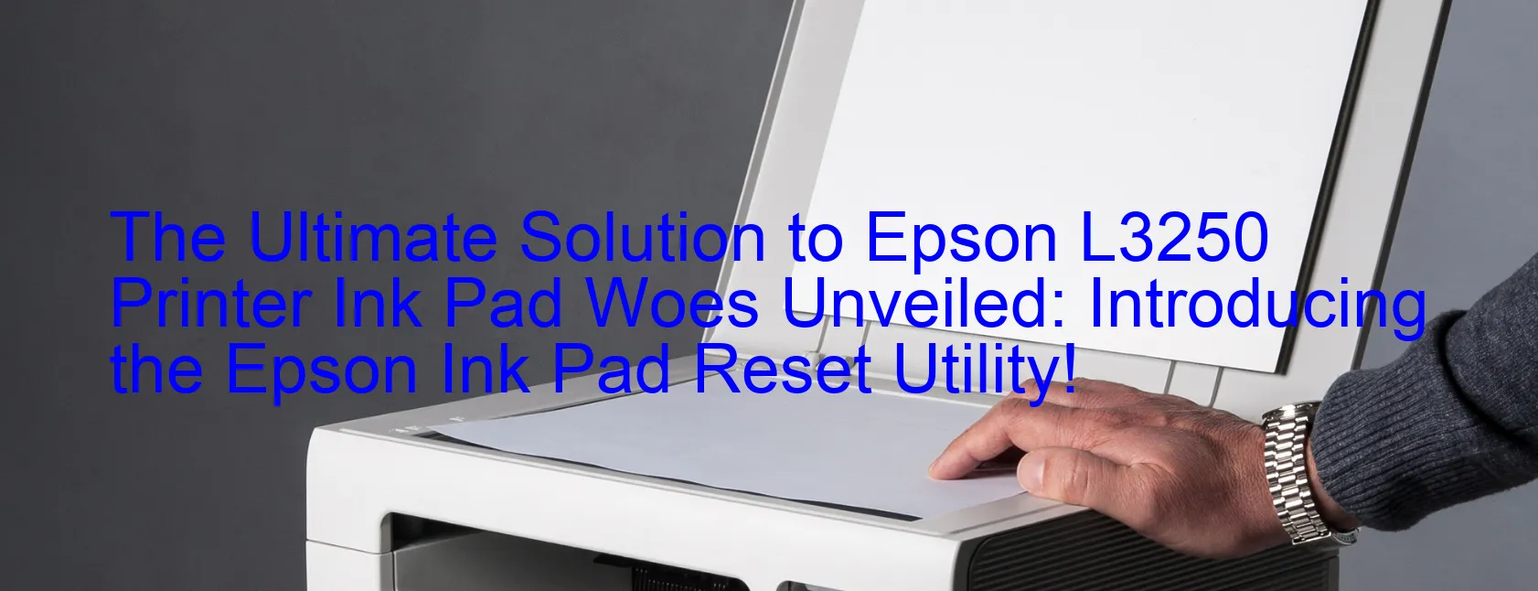 The Ultimate Solution to Epson L3250 Printer Ink Pad Woes Unveiled ...