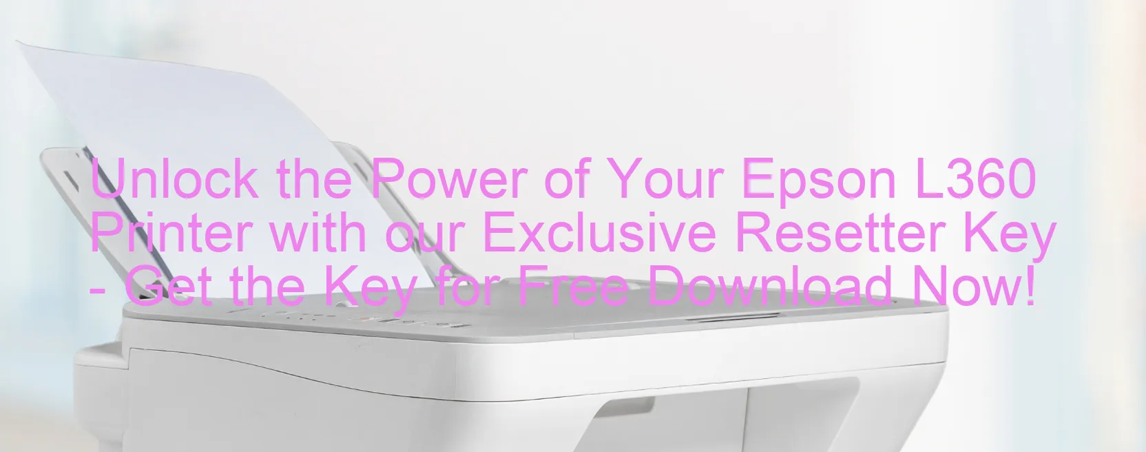 Unlock the Power of Your Epson L360 Printer with our Exclusive Resetter